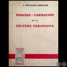 PROCESO Y FORMACIN DE CULTURA PARAGUAYA - Autor: J. NATALICIO GONZLEZ - Ao 1938